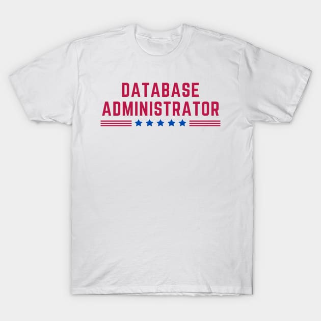 American Database Administrator T-Shirt by HobbyAndArt
